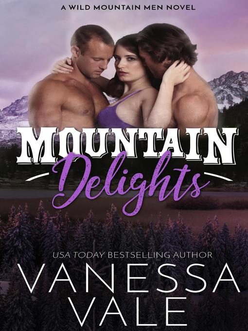 Title details for Mountain Delights by Vanessa Vale - Available